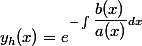 y_h(x)=e^{- \int \dfrac{b(x)}{a(x)}dx}
